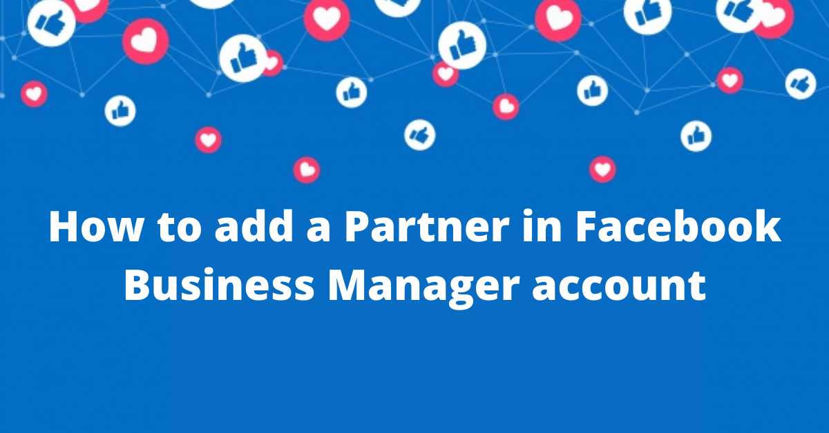 how-to-add-a-partner-in-facebook-business-manager-account-the-media-ant