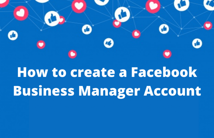 How To Create A Facebook Business Manager Account