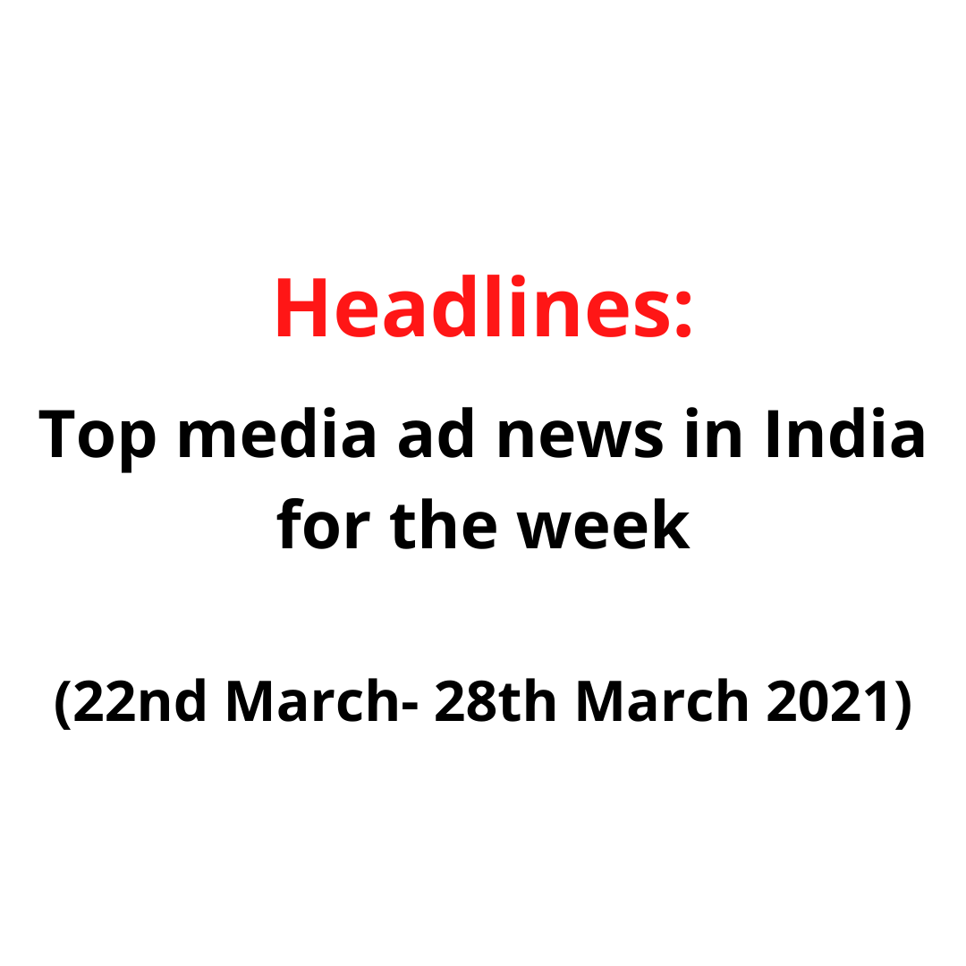 Headlines Top Media Ad News in India for the Week (Date 22nd March