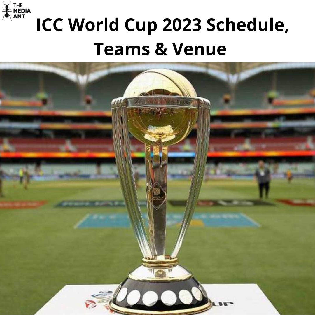 ICC World Cup 2023 Schedule, Teams & Venue