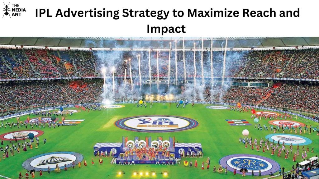 Ipl Advertising Strategy To Maximize Reach &Amp; Impact