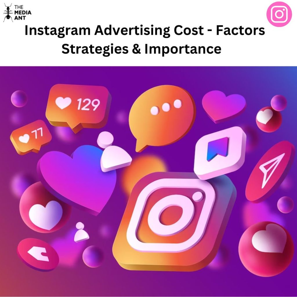 Instagram Advertising Cost - Factors, Strategies & Importance