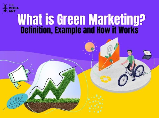 What Is Green Marketing? Definition, Example And How It Works