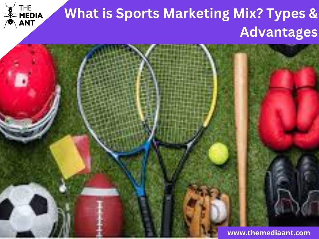 What is Sports Marketing Mix? Types & Advantages