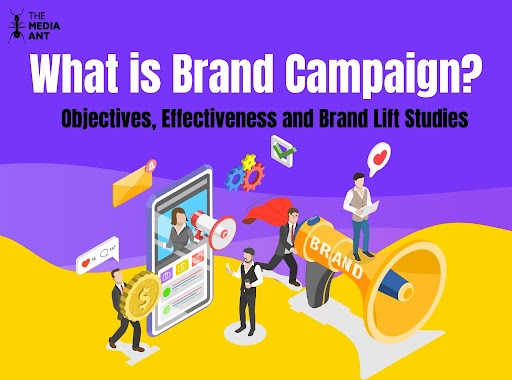 What Is Brand Campaign? Objectives, Effectiveness And Brand Lift Studies