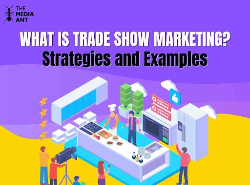 What Is Trade Show Marketing? Strategies And Examples