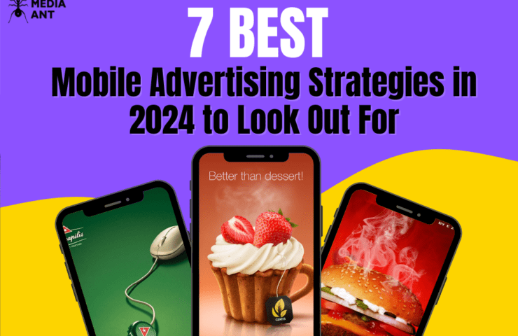 7 Best Mobile Advertising Strategies In 2024 To Look Out For