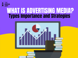 What is Advertising media? Types Importance and Strategies